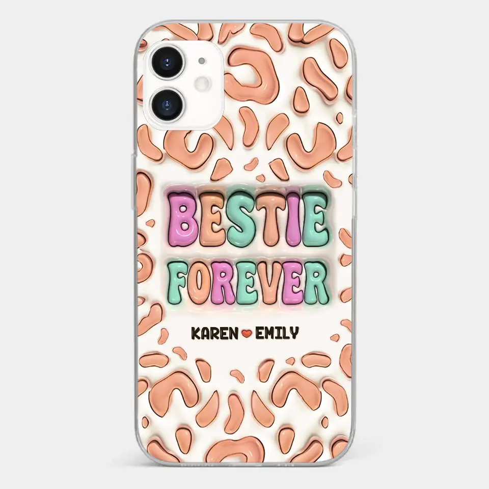 Bestie Forever - Bestie Personalized Custom 3D Inflated Effect Printed Clear Phone Case - Gift For Best Friends, BFF, Sisters - Image 6