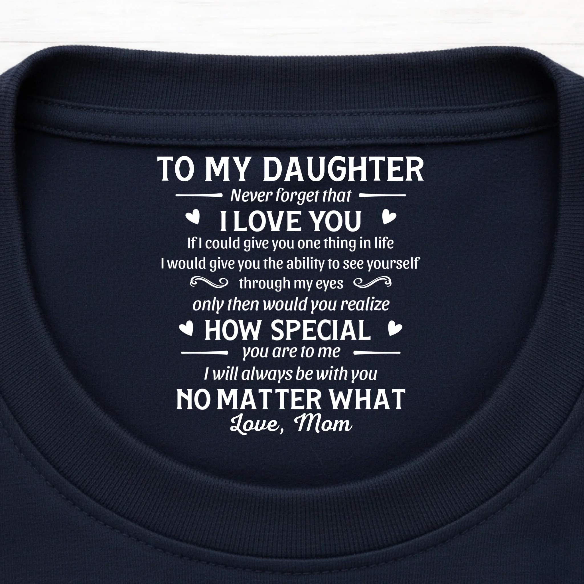 Custom Inside Neck Print T-Shirt - Personalized Birthday Gifts For Daughter - You’ll Always Be My Baby - Image 4