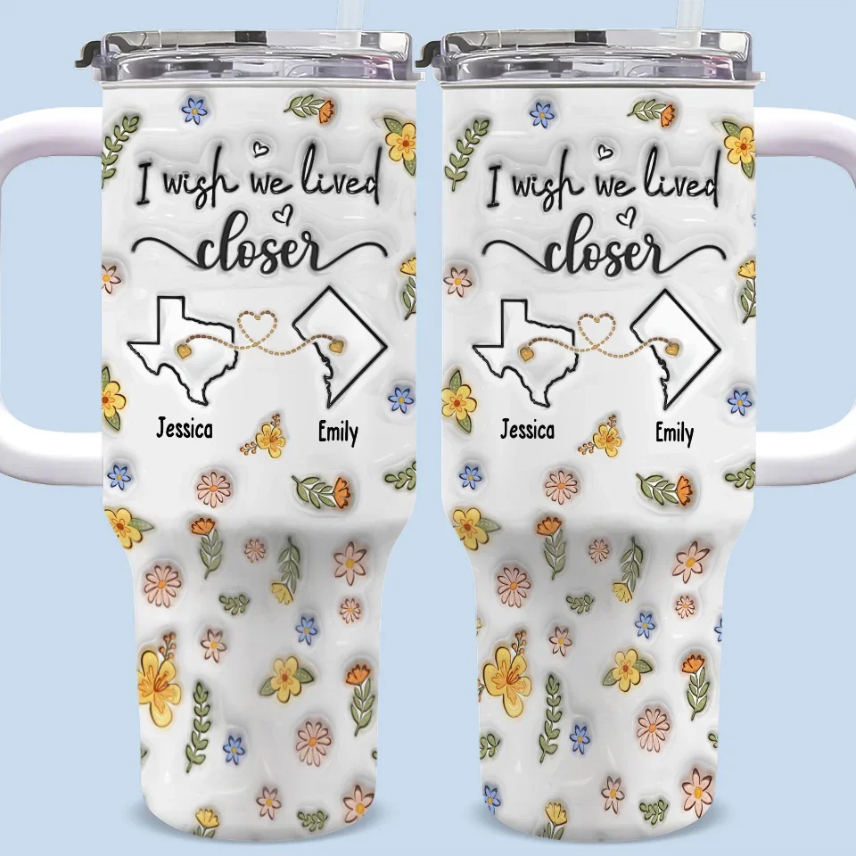 Distance Makes The Friendship Stronger - Bestie Personalized Custom 3D Inflated Effect Printed 40 Oz Stainless Steel Tumbler With Handle - Gift For Best Friends, BFF, Sisters