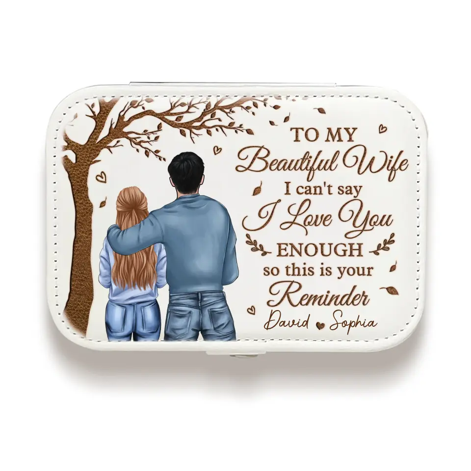 I Can't Say I Love You Enough So This Is Your Reminder - Couple Personalized Custom Jewelry Case - Gift For Husband Wife, Anniversary - Image 3
