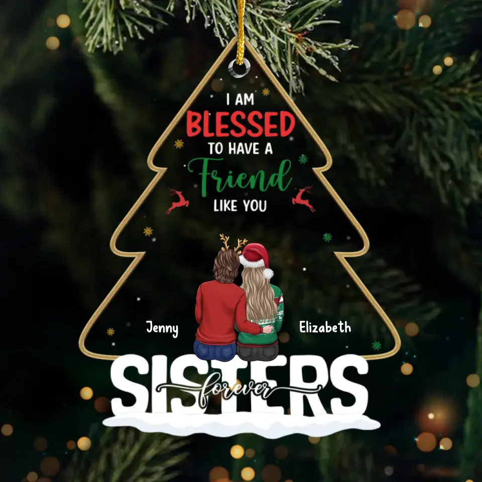 I'm Blessed To Have A Friend Like You - Bestie Personalized Custom Ornament - Acrylic Custom Shaped - Christmas Gift For Best Friends, BFF, Sisters - Image 2