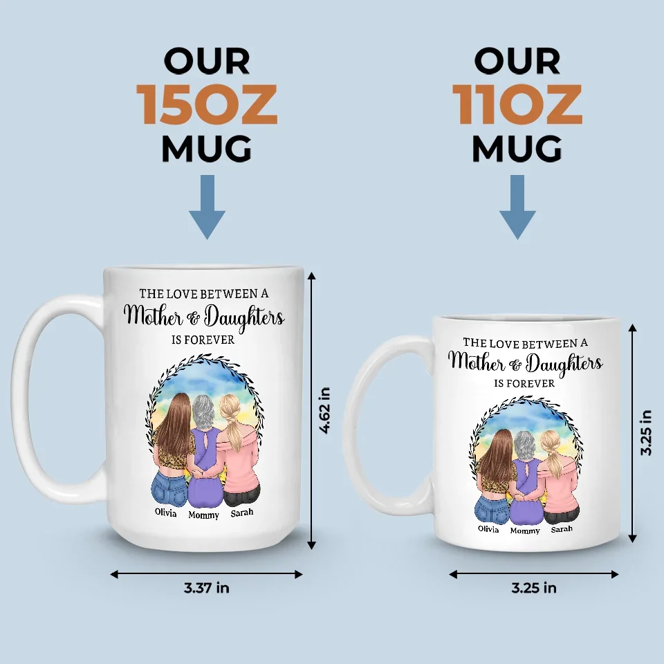 The Love Between A Mother & Daughters Is Forever - Family Personalized Custom Mug - Gift For Mom, Daughter - Image 5