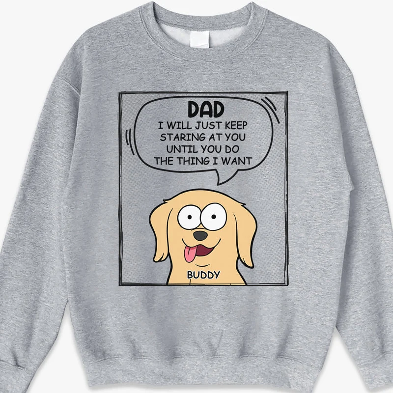 We Will Just Keep Staring At You - Dog Personalized Custom Unisex T-shirt, Hoodie, Sweatshirt - Mother's Day, Father's Day, Gift For Pet Owners, Pet Lovers - Image 5